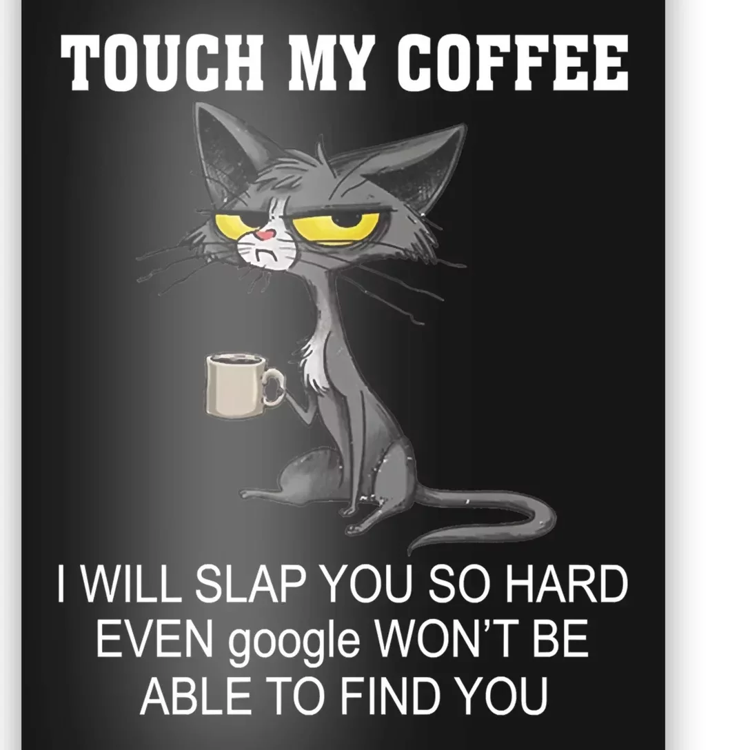 Touch My Coffee Touch Coffee Touch My Coffee I Will Slap You Touch My Coffee Poster