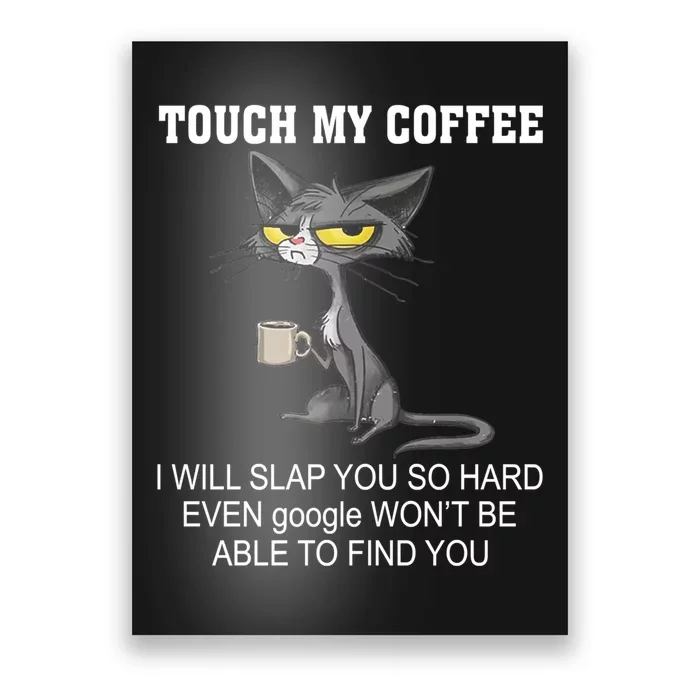 Touch My Coffee Touch Coffee Touch My Coffee I Will Slap You Touch My Coffee Poster