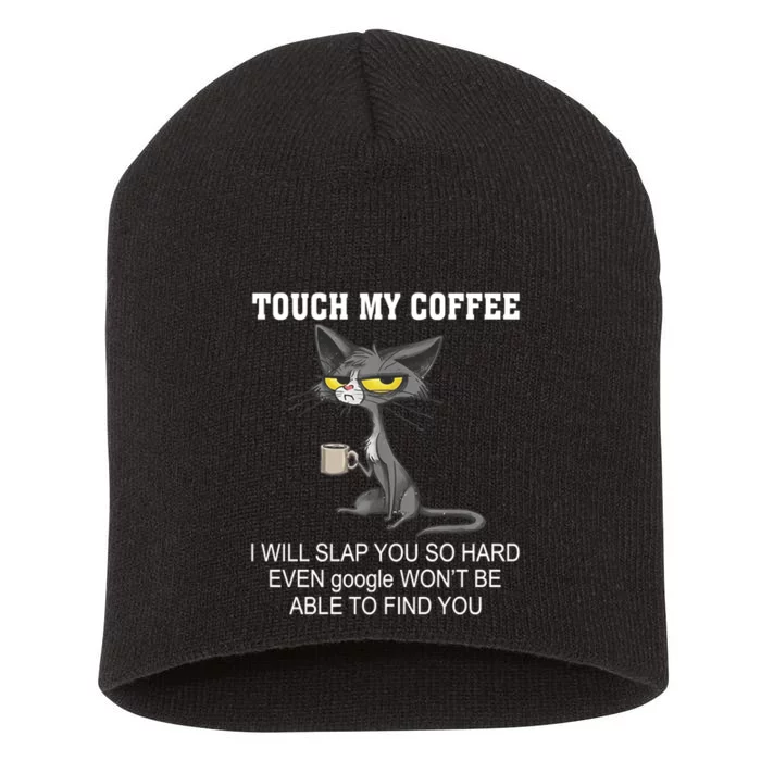 Touch My Coffee Touch Coffee Touch My Coffee I Will Slap You Touch My Coffee Short Acrylic Beanie