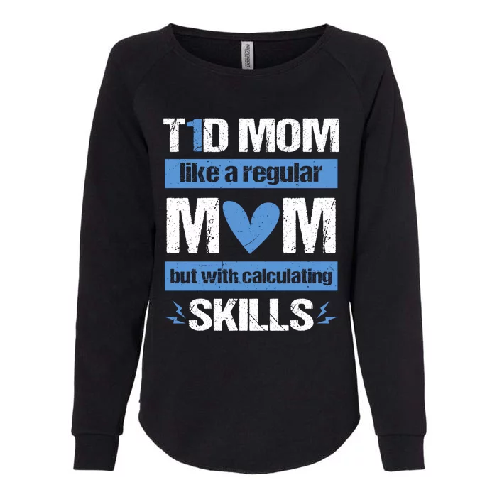 T1d Mom Calculating Skills Type 1 Diabetes Awareness Meaningful Gift Womens California Wash Sweatshirt