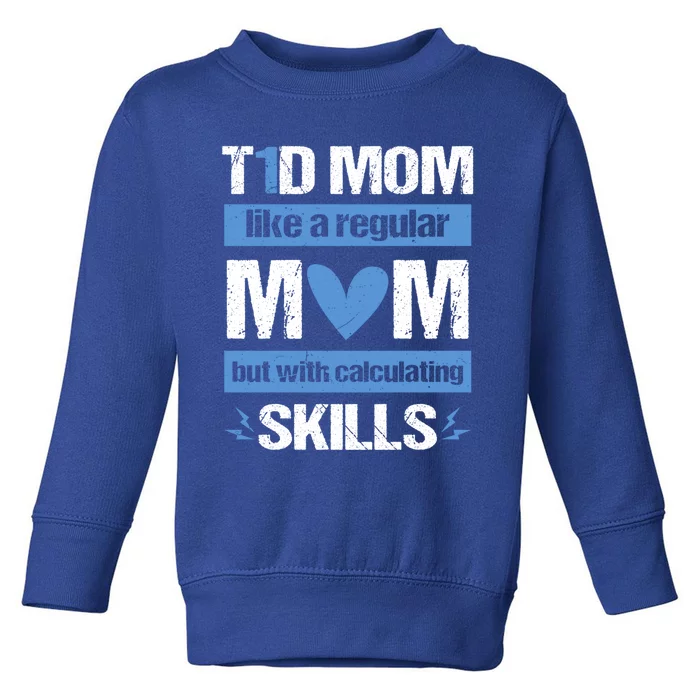 T1d Mom Calculating Skills Type 1 Diabetes Awareness Meaningful Gift Toddler Sweatshirt