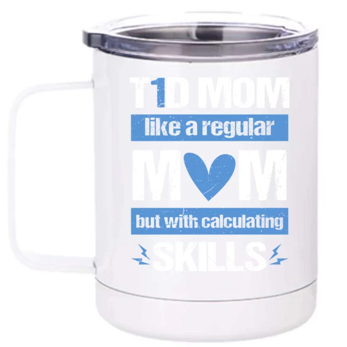 T1d Mom Calculating Skills Type 1 Diabetes Awareness Meaningful Gift Front & Back 12oz Stainless Steel Tumbler Cup