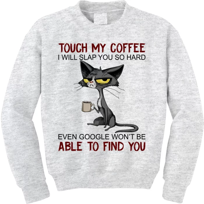 Touch My Coffee I Will Slap You So Hard Funny Cat Lover Gift Kids Sweatshirt