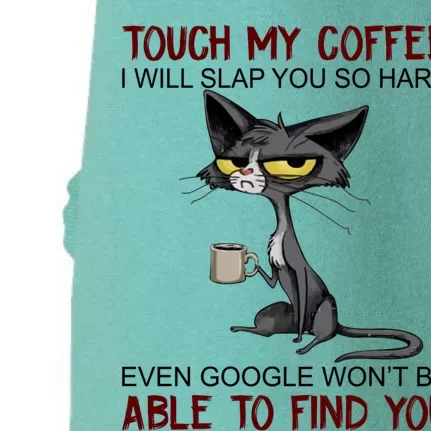 Touch My Coffee I Will Slap You So Hard Funny Cat Lover Gift Doggie 3-End Fleece Hoodie