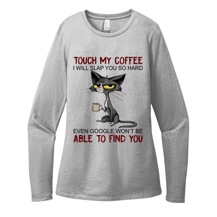 Touch My Coffee I Will Slap You So Hard Funny Cat Lover Gift Womens CVC Long Sleeve Shirt