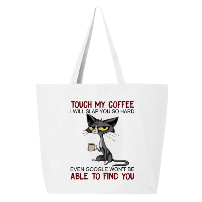 Touch My Coffee I Will Slap You So Hard Funny Cat Lover Gift 25L Jumbo Tote