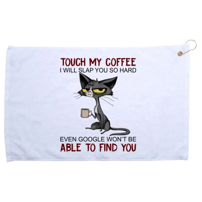 Touch My Coffee I Will Slap You So Hard Funny Cat Lover Gift Grommeted Golf Towel