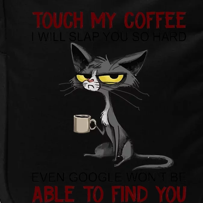 Touch My Coffee I Will Slap You So Hard Funny Angry Cat Impact Tech Backpack