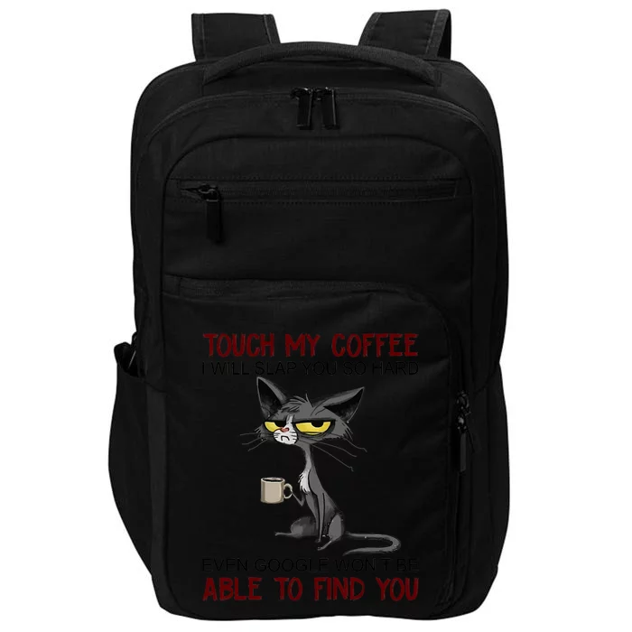 Touch My Coffee I Will Slap You So Hard Funny Angry Cat Impact Tech Backpack