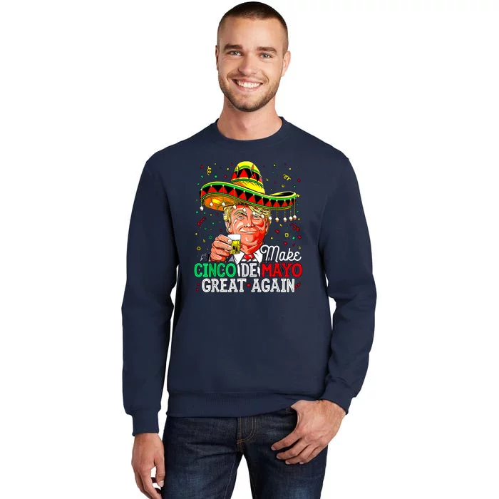 Trump Make Cinco De Mayo Great Again Tall Sweatshirt