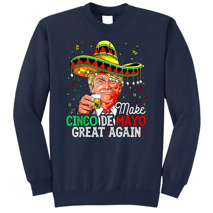 Trump Make Cinco De Mayo Great Again Tall Sweatshirt