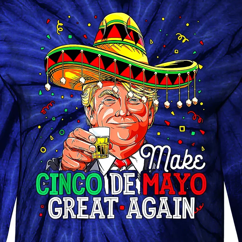 Trump Make Cinco De Mayo Great Again Tie-Dye Long Sleeve Shirt