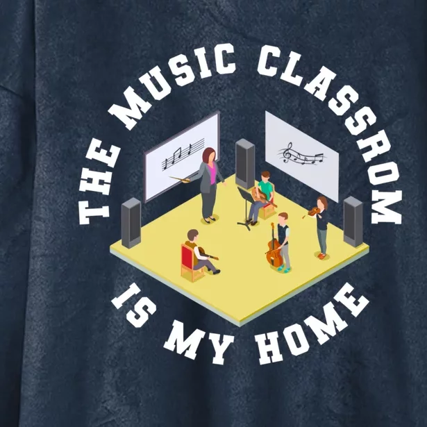 The Music Classroom Is My Home Gift Professors Music Teacher Gift Hooded Wearable Blanket