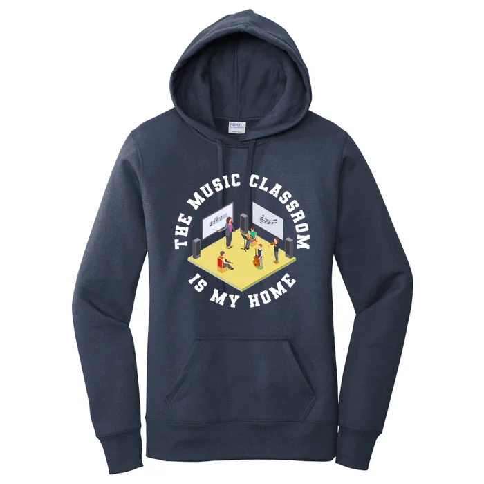 The Music Classroom Is My Home Gift Professors Music Teacher Gift Women's Pullover Hoodie