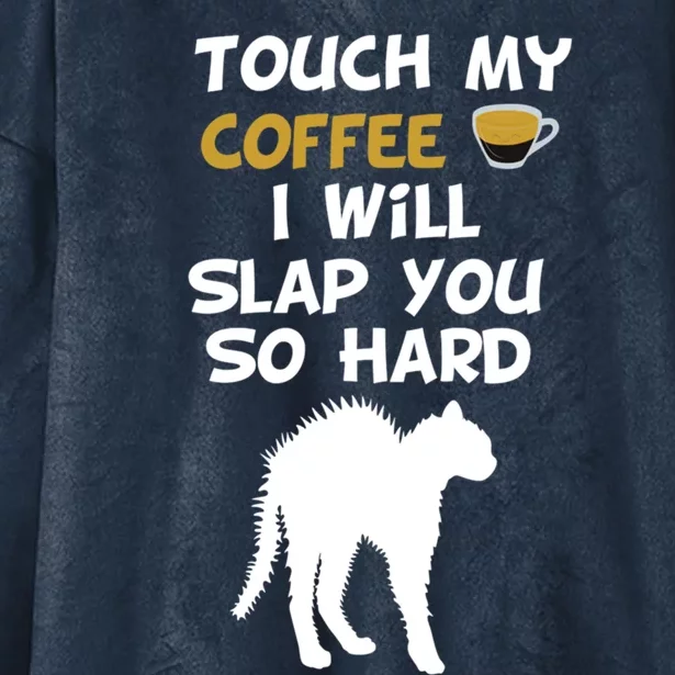 Touch My Coffee I Will Slap You So Hard Funny Christmas Great Gift Hooded Wearable Blanket