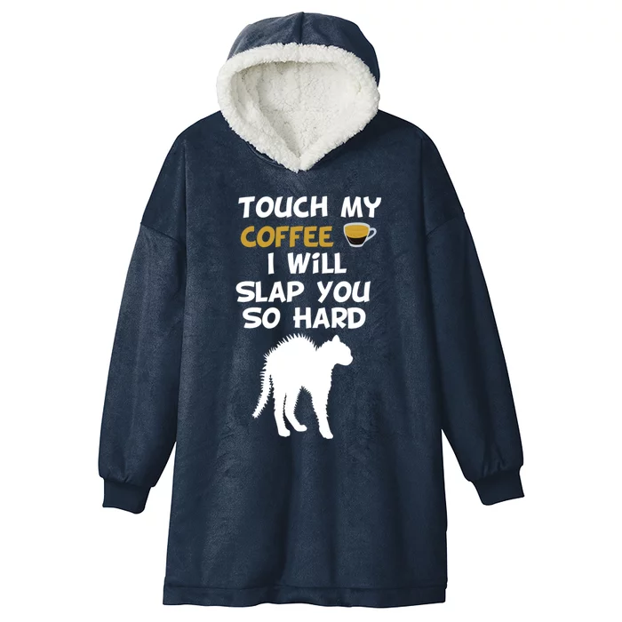 Touch My Coffee I Will Slap You So Hard Funny Christmas Great Gift Hooded Wearable Blanket