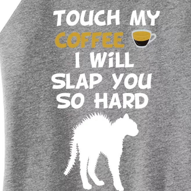 Touch My Coffee I Will Slap You So Hard Funny Christmas Great Gift Women’s Perfect Tri Rocker Tank