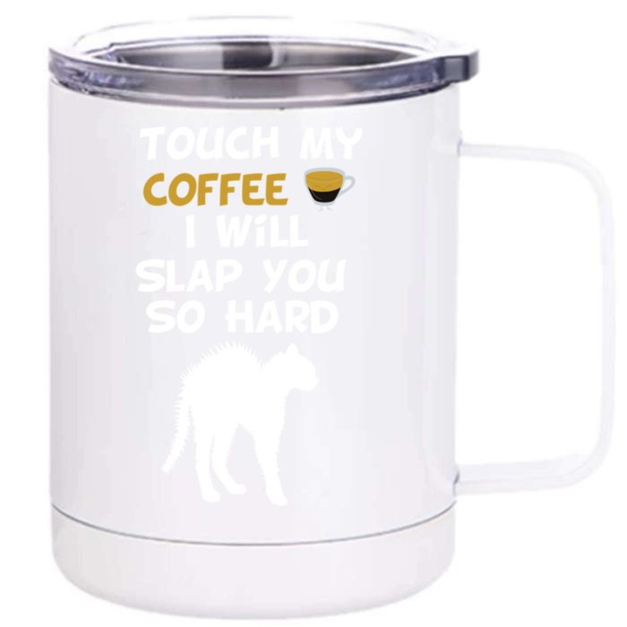 Touch My Coffee I Will Slap You So Hard Funny Christmas Great Gift Front & Back 12oz Stainless Steel Tumbler Cup