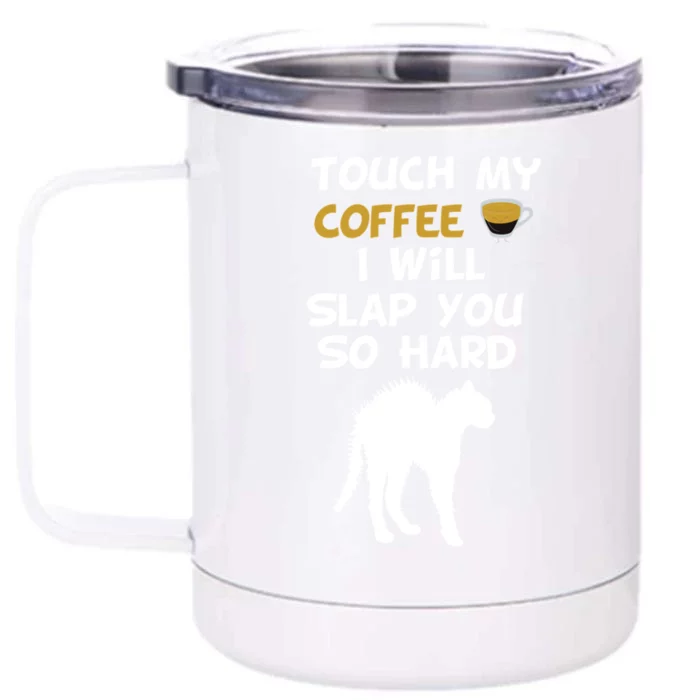 Touch My Coffee I Will Slap You So Hard Funny Christmas Great Gift Front & Back 12oz Stainless Steel Tumbler Cup