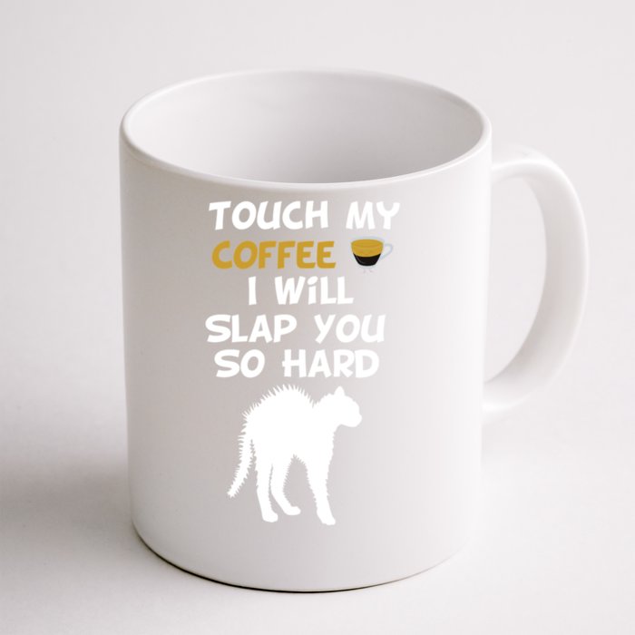 Touch My Coffee I Will Slap You So Hard Funny Christmas Great Gift Front & Back Coffee Mug