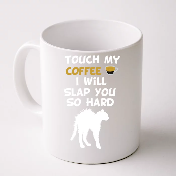 Touch My Coffee I Will Slap You So Hard Funny Christmas Great Gift Front & Back Coffee Mug