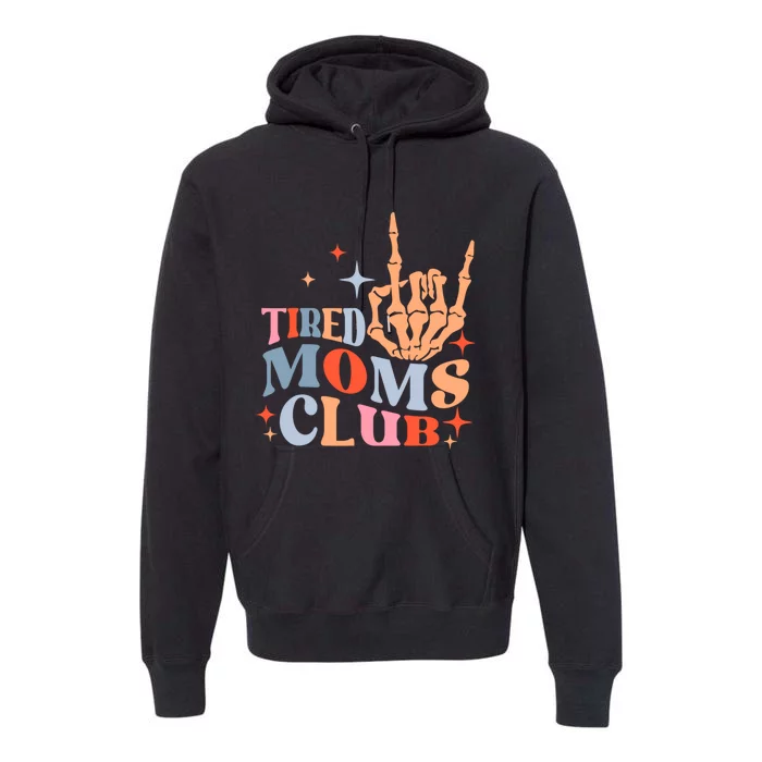 Tired Moms Club Funny Mom Saying Cute Mom Mommy Groovy Premium Hoodie