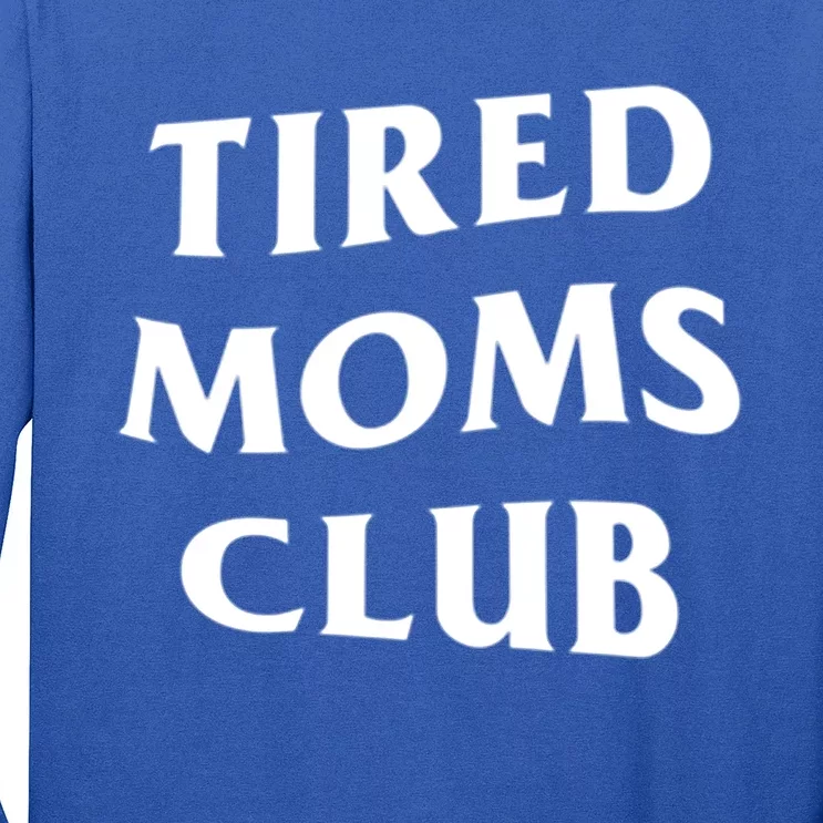 Tired Moms Club Funny Mother's Day Gift Long Sleeve Shirt