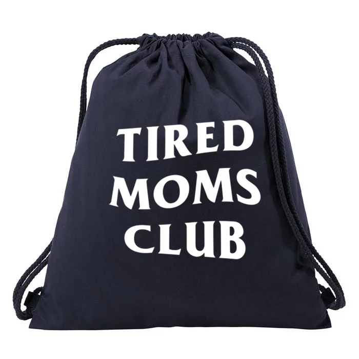 Tired Moms Club Funny Mother's Day Gift Drawstring Bag