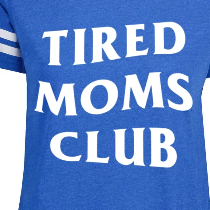 Tired Moms Club Funny Mother's Day Gift Enza Ladies Jersey Football T-Shirt