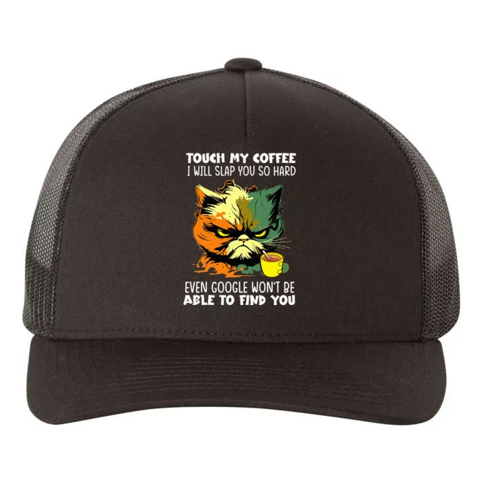 Touch My Coffee ILl Slap You So Hard Cat Face Feeling Yupoong Adult 5-Panel Trucker Hat