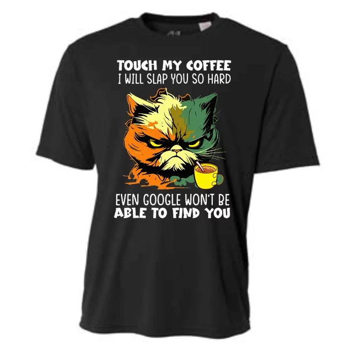 Touch My Coffee ILl Slap You So Hard Cat Face Feeling Cooling Performance Crew T-Shirt