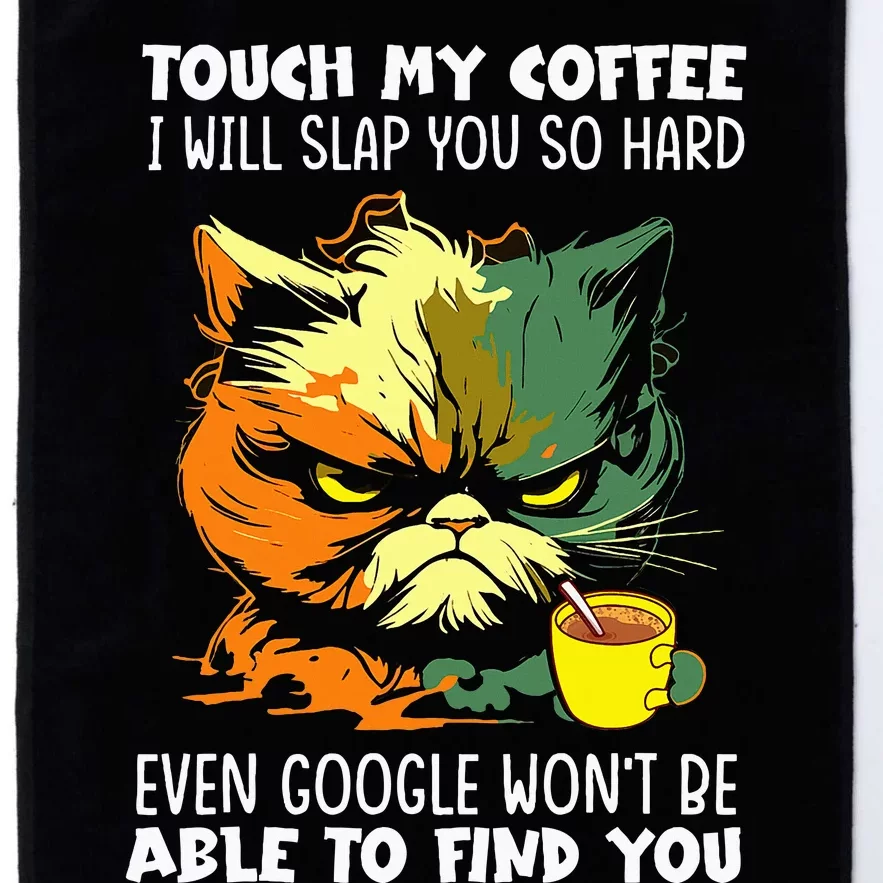 Touch My Coffee ILl Slap You So Hard Cat Face Feeling Platinum Collection Golf Towel