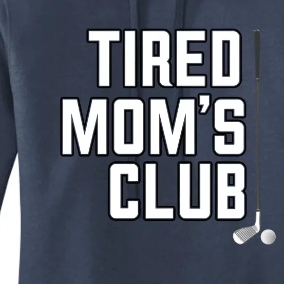 Tired Mom's Club Golf Club Cool Funny Mom Birthday Mothers Great Gift Women's Pullover Hoodie