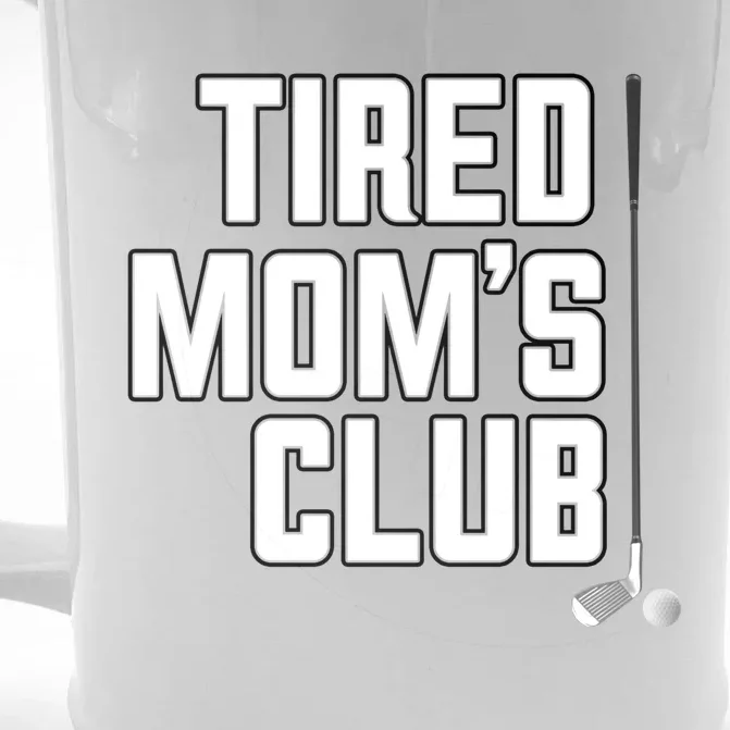 Tired Mom's Club Golf Club Cool Funny Mom Birthday Mothers Great Gift Front & Back Beer Stein