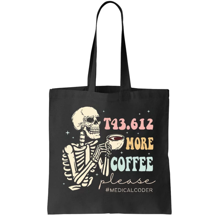 T43.612 More Coffee Please Medical Coder Skeleton Tote Bag