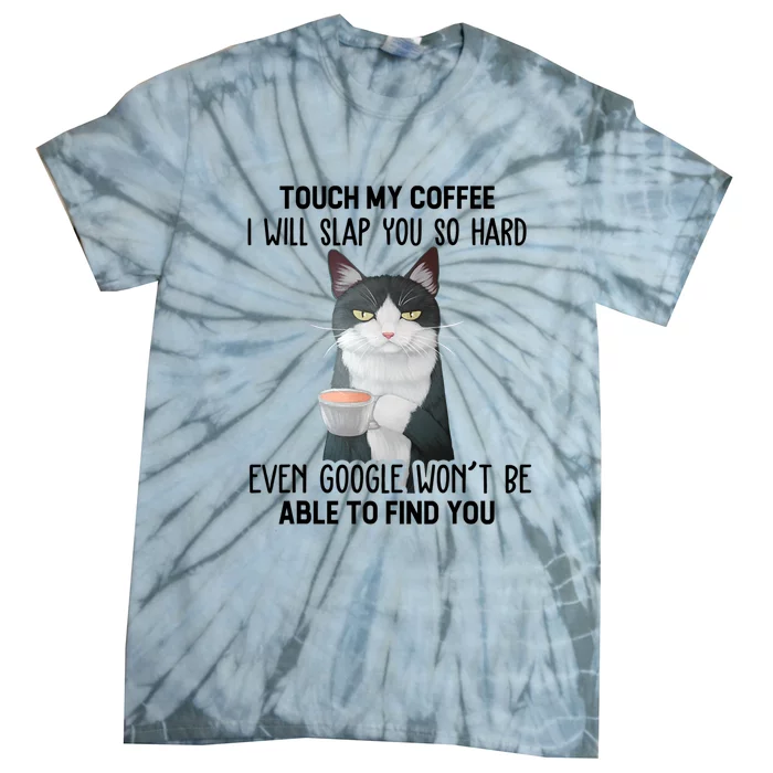 Touch My Coffee I Will Slap You So Hard Cat Coffee Lovers Tie-Dye T-Shirt