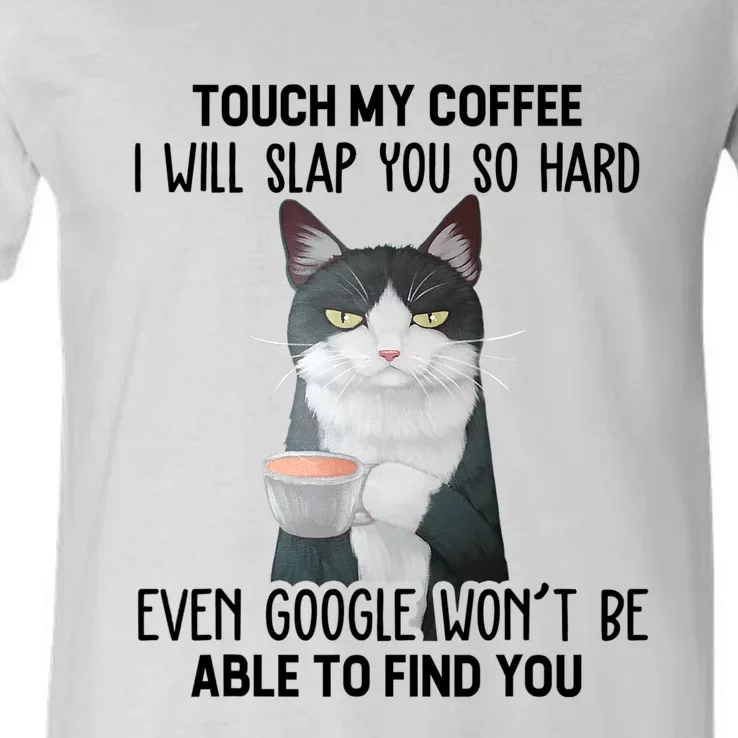 Touch My Coffee I Will Slap You So Hard Cat Coffee Lovers V-Neck T-Shirt