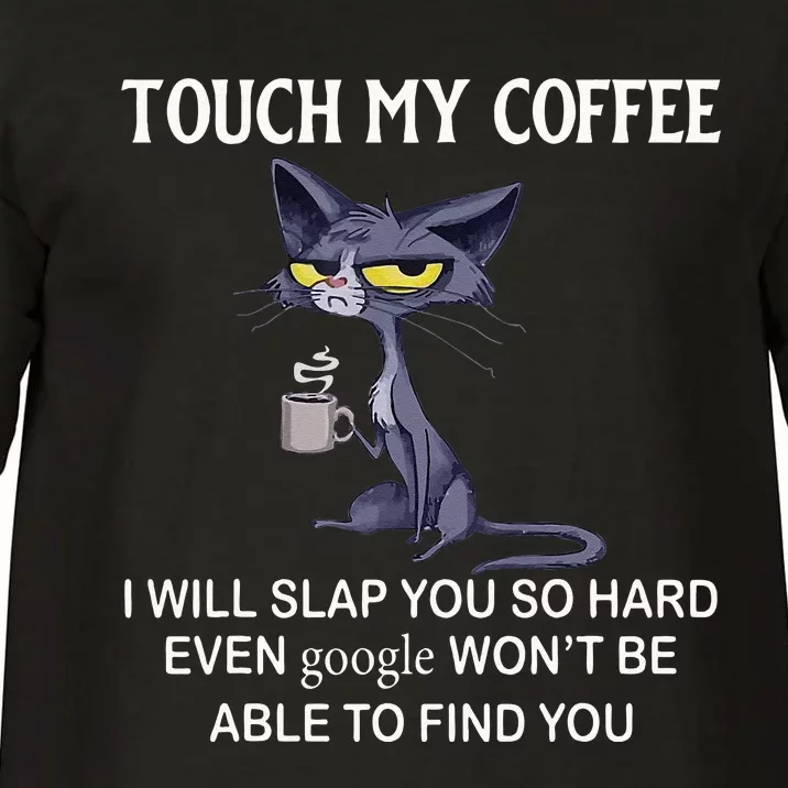 Touch My Coffee I Will Slap You So Hard Even Google Cat Comfort Colors T-Shirt