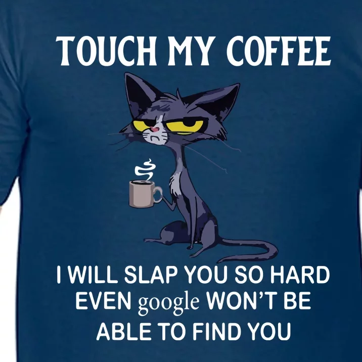 Touch My Coffee I Will Slap You So Hard Even Google Cat Comfort Colors T-Shirt