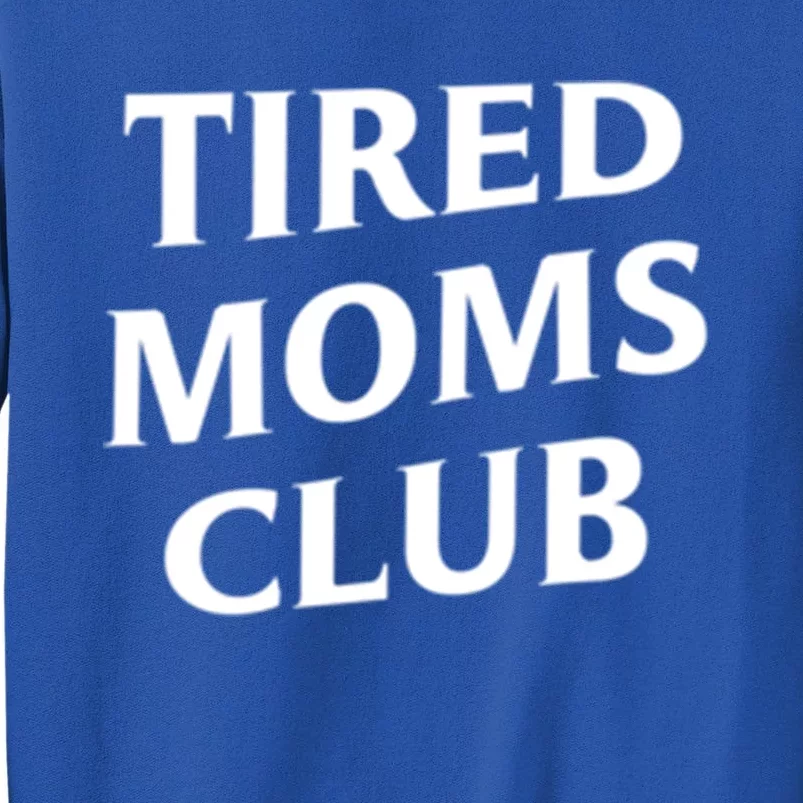 Tired Moms Club Cute Gift Sweatshirt