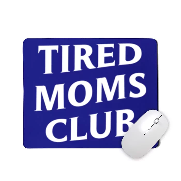 Tired Moms Club Cute Gift Mousepad