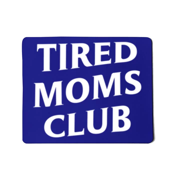 Tired Moms Club Cute Gift Mousepad