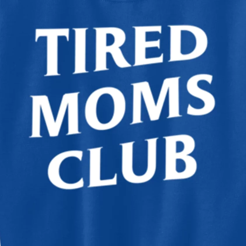 Tired Moms Club Cute Gift Kids Sweatshirt