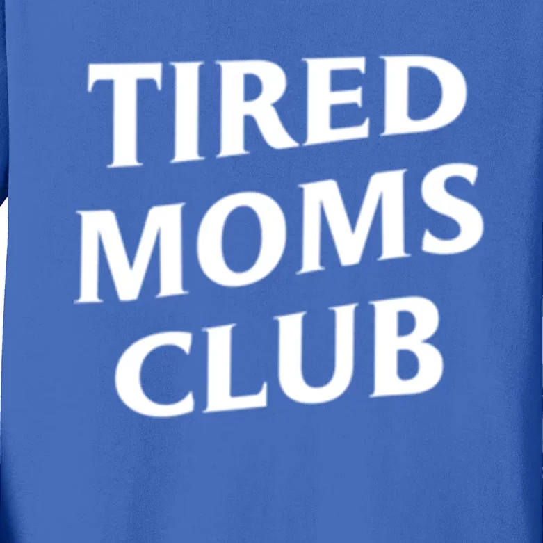 Tired Moms Club Cute Gift Kids Long Sleeve Shirt