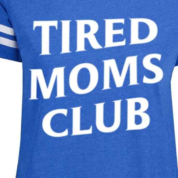 Tired Moms Club Cute Gift Enza Ladies Jersey Football T-Shirt