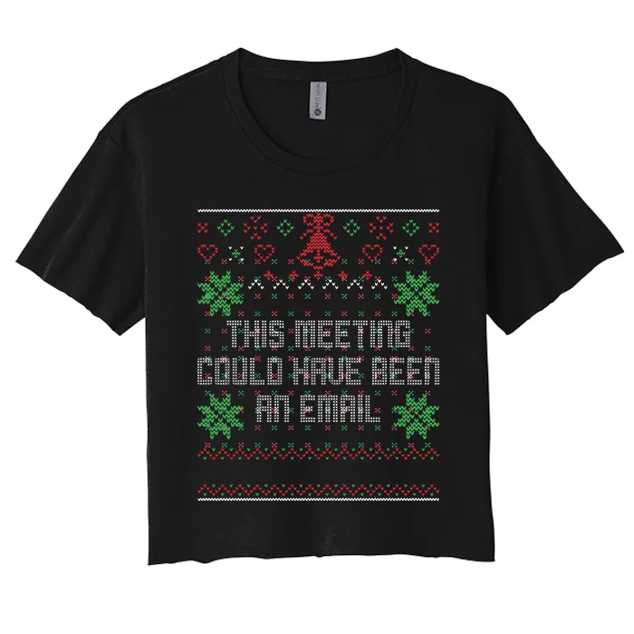 This Meeting Could Have Been An Email Ugly Office Women's Crop Top Tee