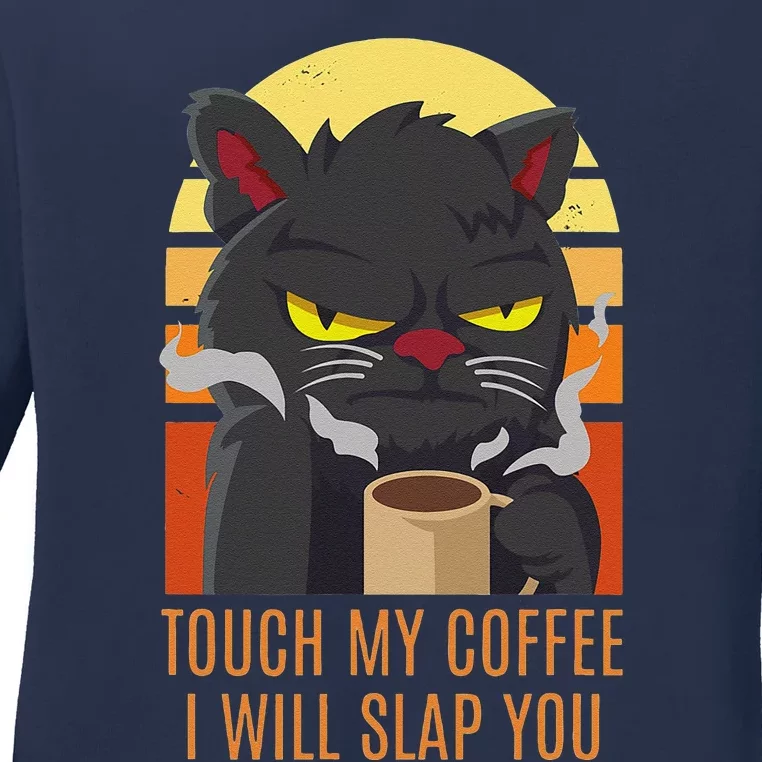 Touch My Coffee I Will Slap You Funny Cat Lover Tee Ladies Long Sleeve Shirt