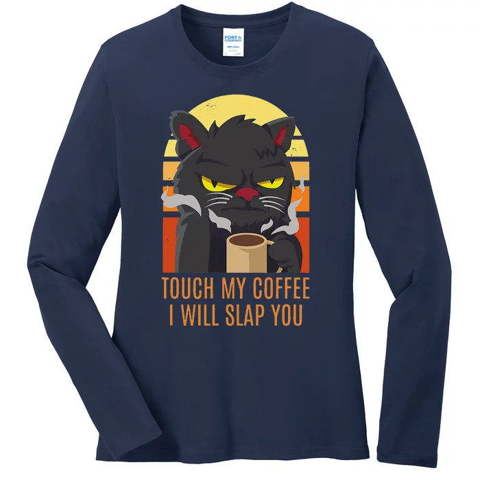 Touch My Coffee I Will Slap You Funny Cat Lover Tee Ladies Long Sleeve Shirt