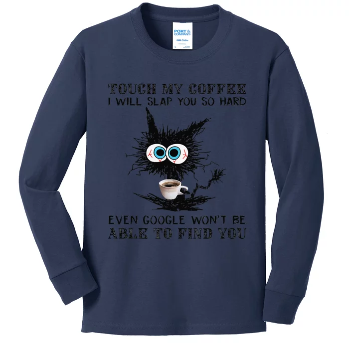 Touch My Coffee I Will Slap You So Hard Black Cat Coffee Tee Kids Long Sleeve Shirt