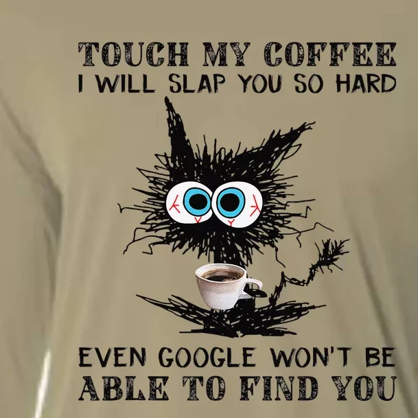 Touch My Coffee I Will Slap You So Hard Black Cat Coffee Tee Cooling Performance Long Sleeve Crew